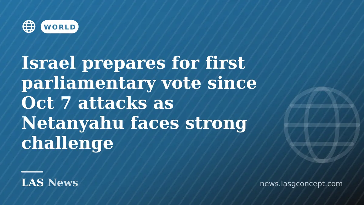 Israel prepares for first parliamentary vote since Oct 7 attacks as Netanyahu faces strong challenge
