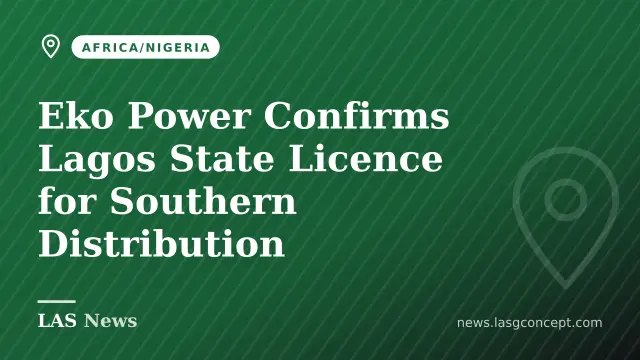 Eko Power Confirms Lagos State Licence for Southern Distribution