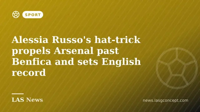 Alessia Russo's hat‑trick propels Arsenal past Benfica and sets English record