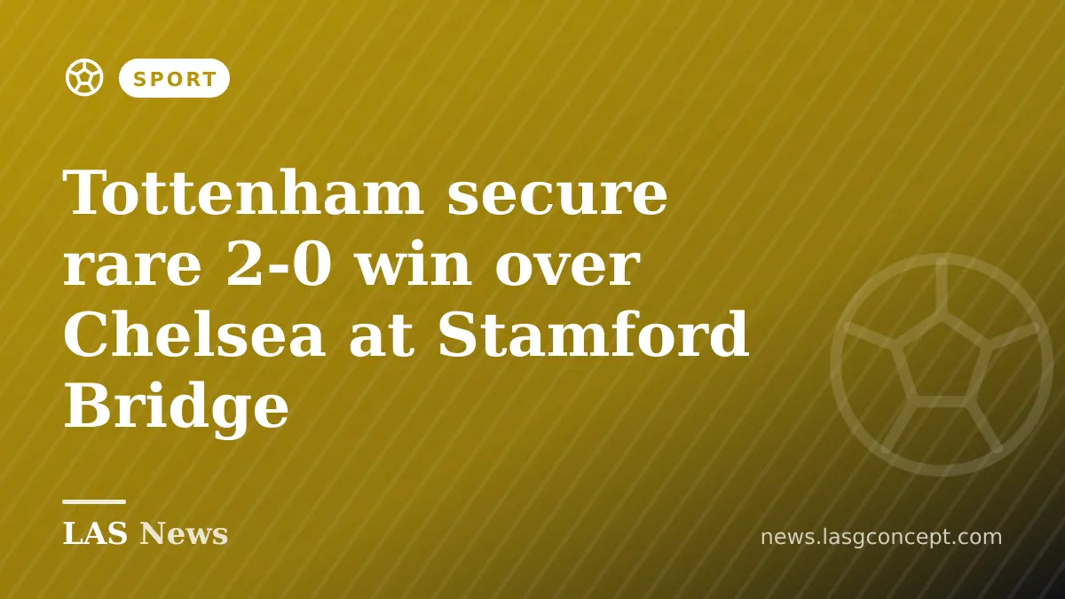 Tottenham secure rare 2-0 win over Chelsea at Stamford Bridge