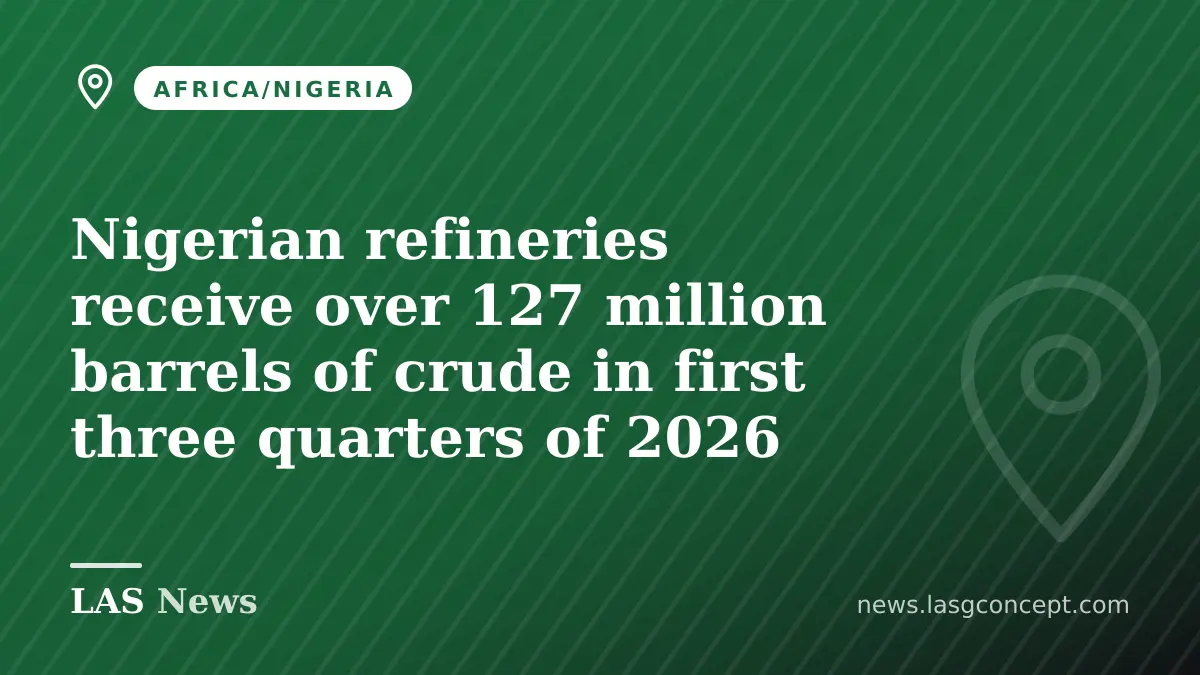 Nigerian refineries receive over 127 million barrels of crude in first three quarters of 2026