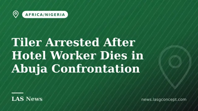 Tiler Arrested After Hotel Worker Dies in Abuja Confrontation