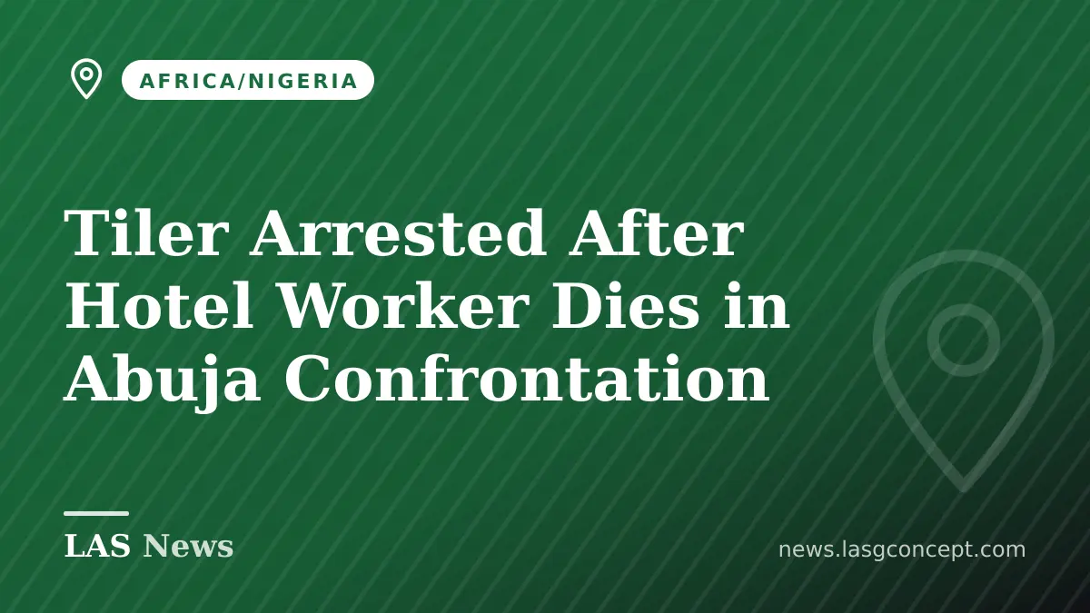 Tiler Arrested After Hotel Worker Dies in Abuja Confrontation