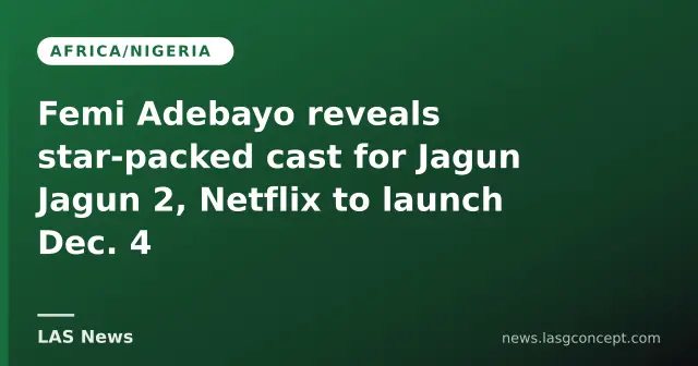 Femi Adebayo reveals star‑packed cast for Jagun Jagun 2, Netflix to launch Dec. 4