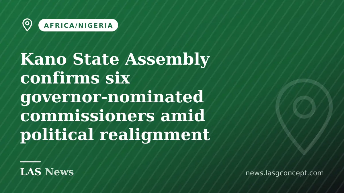 Kano Assembly confirms six commissioner nominees forwarded by Governor Abba Kabir Yusuf