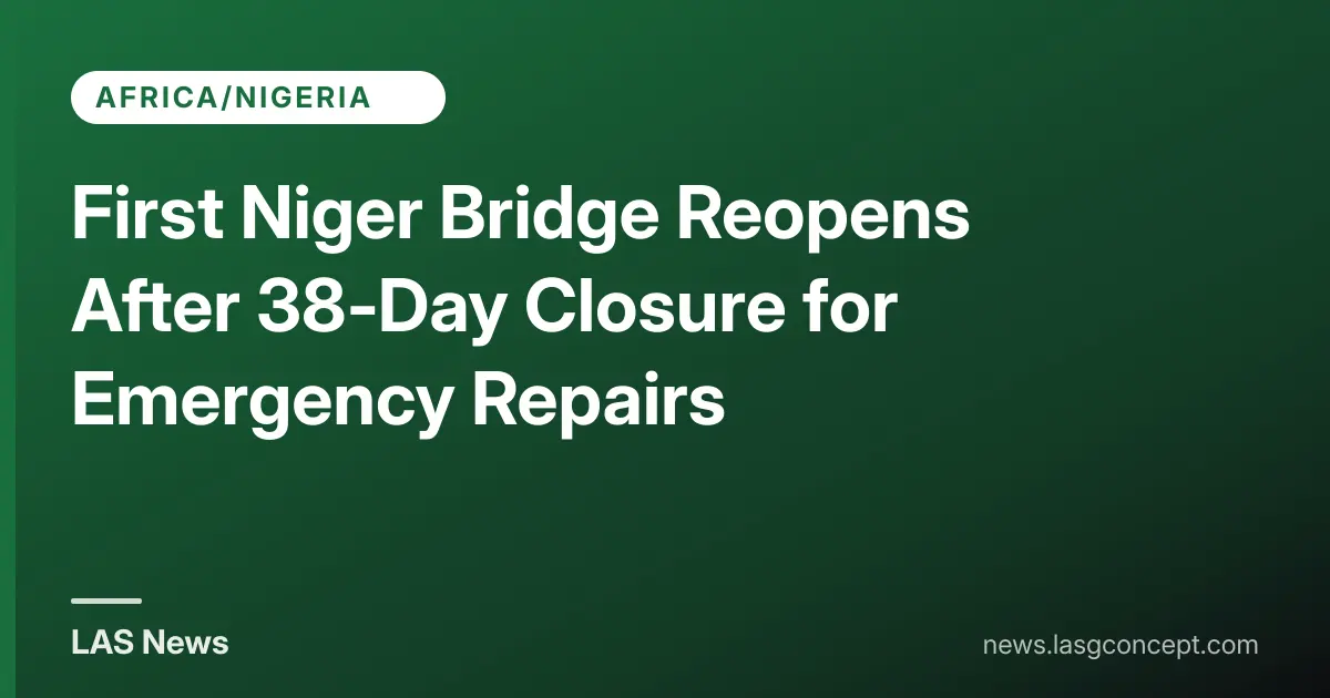 First Niger Bridge Reopens After 38‑Day Closure for Emergency Repairs