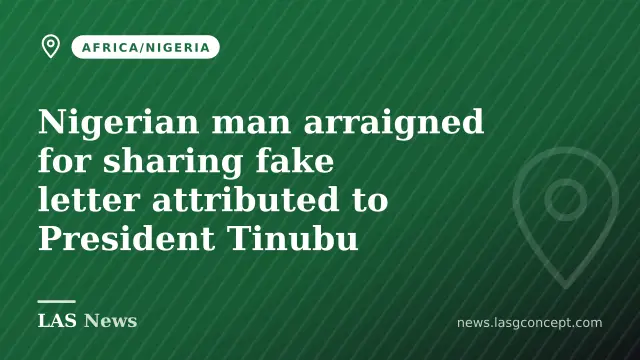 Nigerian man arraigned for sharing fake letter attributed to President Tinubu