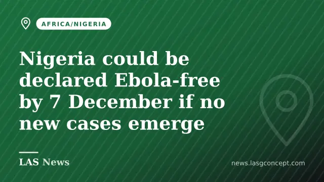 Nigeria could be declared Ebola‑free by 7 December if no new cases emerge