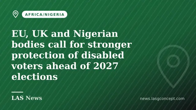 EU, UK and Nigerian bodies call for stronger protection of disabled voters ahead of 2027 elections