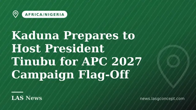 Kaduna Prepares to Host President Tinubu for APC 2027 Campaign Flag‑Off