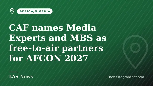CAF names Media Experts and MBS as free‑to‑air partners for AFCON 2027