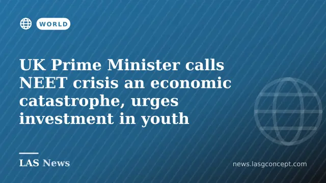 UK Prime Minister calls NEET crisis an economic catastrophe, urges investment in youth
