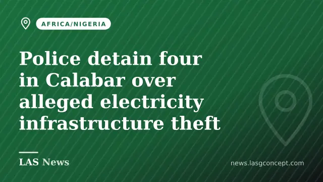 Police detain four in Calabar over alleged electricity infrastructure theft
