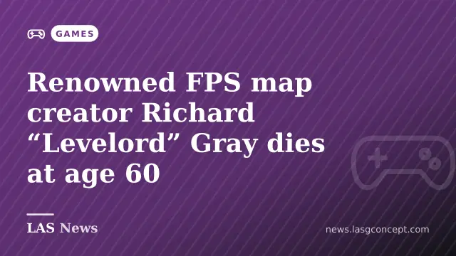 Renowned FPS map creator Richard “Levelord” Gray dies at age 60