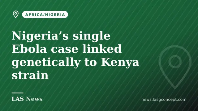 Nigeria’s single Ebola case linked genetically to Kenya strain