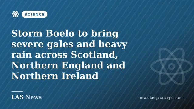 Storm Boelo to bring severe gales and heavy rain across Scotland, Northern England and Northern Ireland