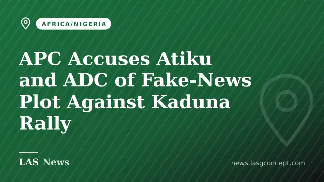 APC Accuses Atiku and ADC of Fake‑News Plot Against Kaduna Rally