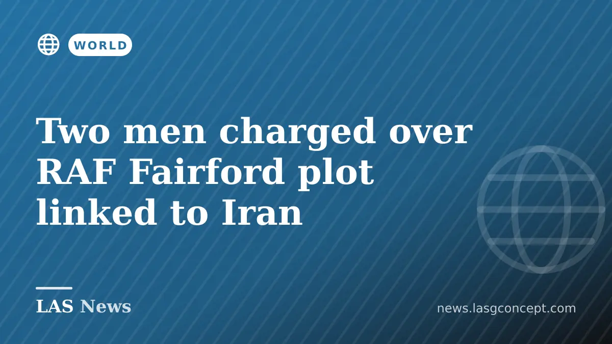 Two men charged over RAF Fairford plot linked to Iran
