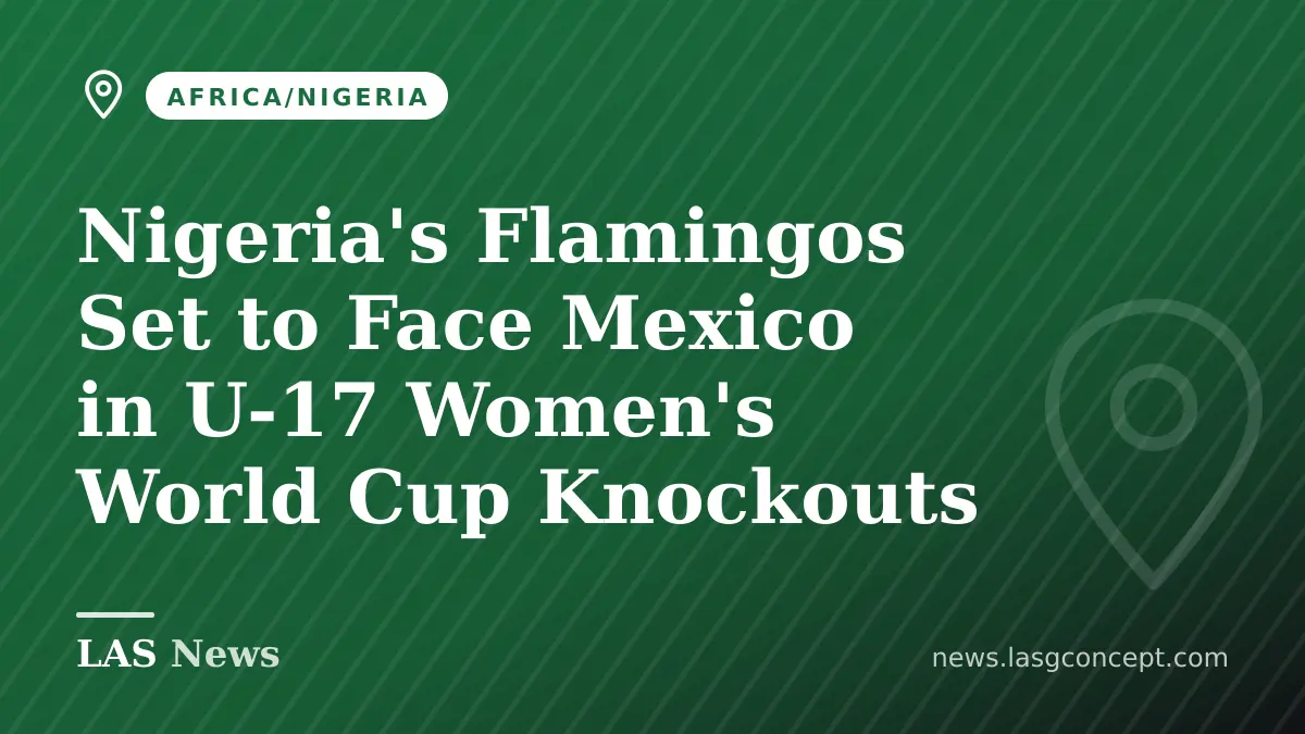 Nigeria's Flamingos Set to Face Mexico in U-17 Women's World Cup Knockouts