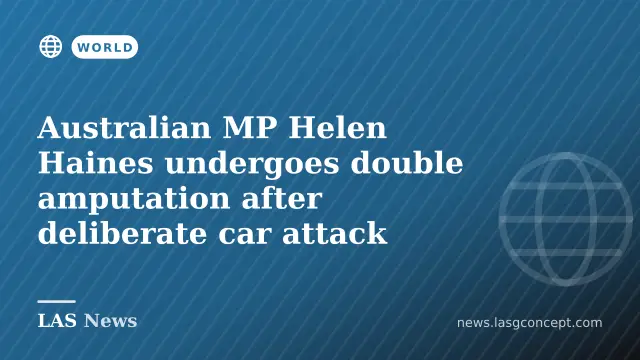 Australian MP Helen Haines undergoes double amputation after deliberate car attack