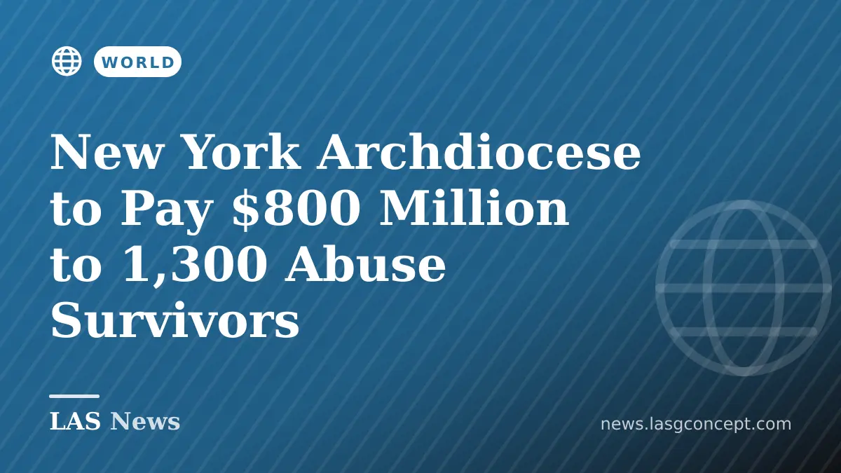 New York Archdiocese to Pay $800 Million to 1,300 Abuse Survivors