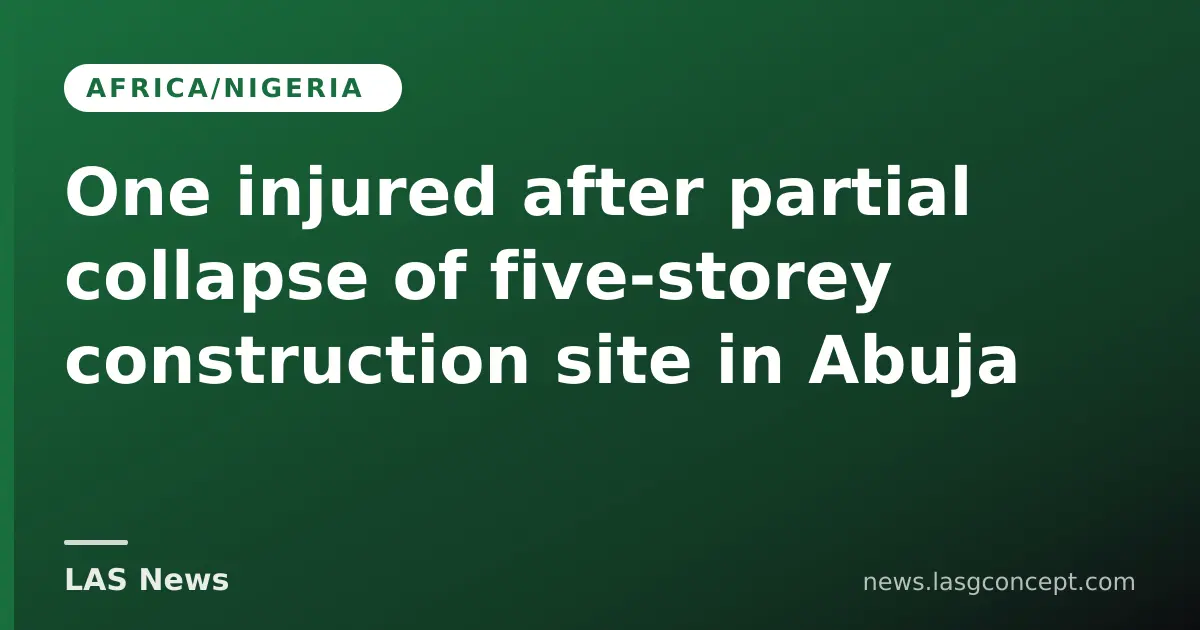 One injured after partial collapse of five‑storey construction site in Abuja