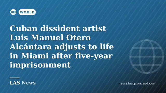 Cuban dissident artist Luis Manuel Otero Alcántara adjusts to life in Miami after five‑year imprisonment