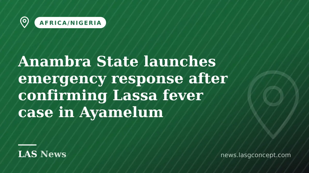 Anambra State launches emergency response after confirming Lassa fever case in Ayamelum