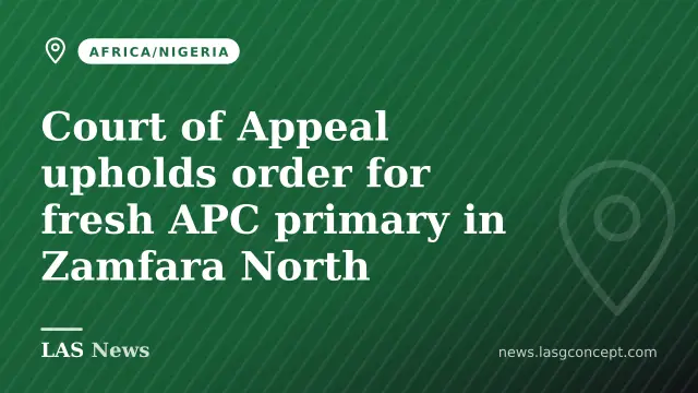 Court of Appeal upholds order for fresh APC primary in Zamfara North