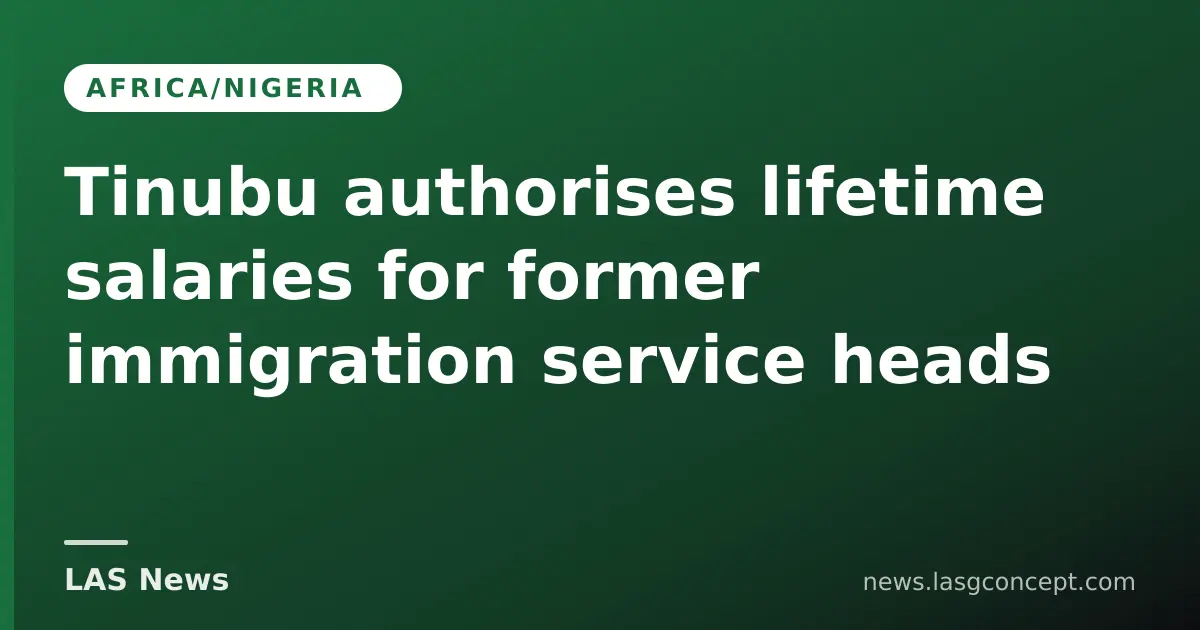 Tinubu authorises lifetime salaries for former immigration service heads