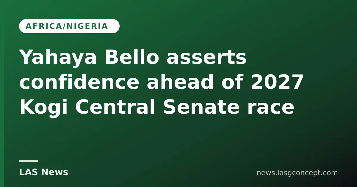 Yahaya Bello asserts confidence ahead of 2027 Kogi Central Senate race