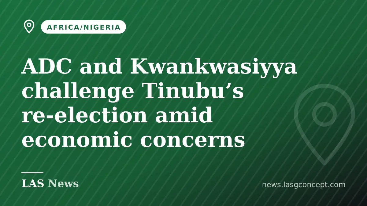 ADC and Kwankwasiyya challenge Tinubu’s re‑election amid economic concerns
