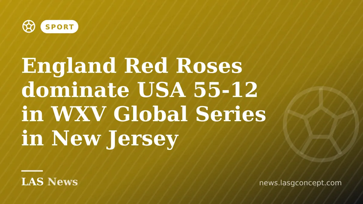 England Red Roses dominate USA 55-12 in WXV Global Series in New Jersey