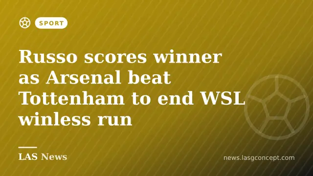 Russo scores winner as Arsenal beat Tottenham to end WSL winless run