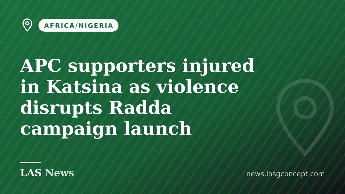 APC supporters injured in Katsina as violence disrupts Radda campaign launch