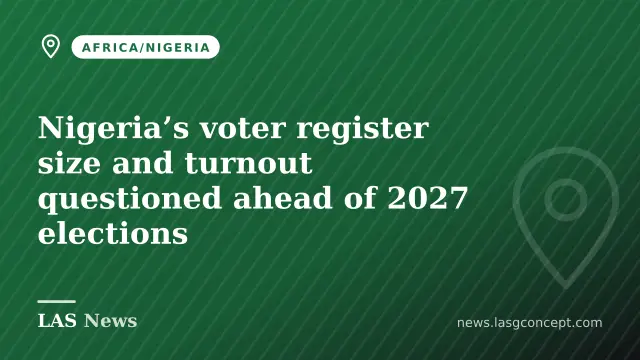 Nigeria’s voter register size and turnout questioned ahead of 2027 elections