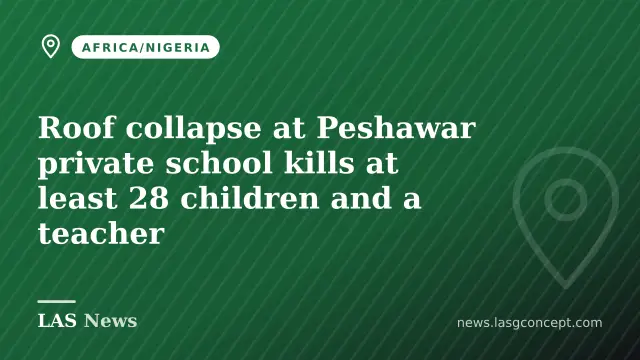 Roof collapse at Peshawar private school kills at least 28 children and a teacher