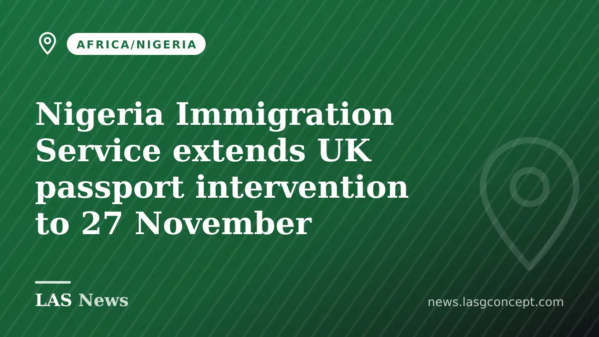 Nigeria Immigration Service extends UK passport intervention to 27 November