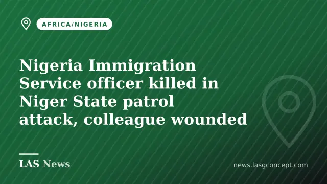 Nigeria Immigration Service officer killed in Niger State patrol attack, colleague wounded
