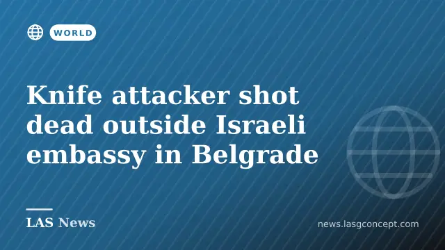 Knife attacker shot dead outside Israeli embassy in Belgrade