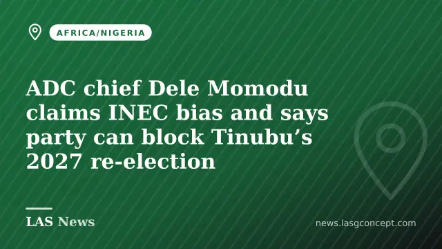 ADC chief Dele Momodu claims INEC bias and says party can block Tinubu’s 2027 re‑election