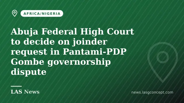 Abuja Federal High Court to decide on joinder request in Pantami‑PDP Gombe governorship dispute