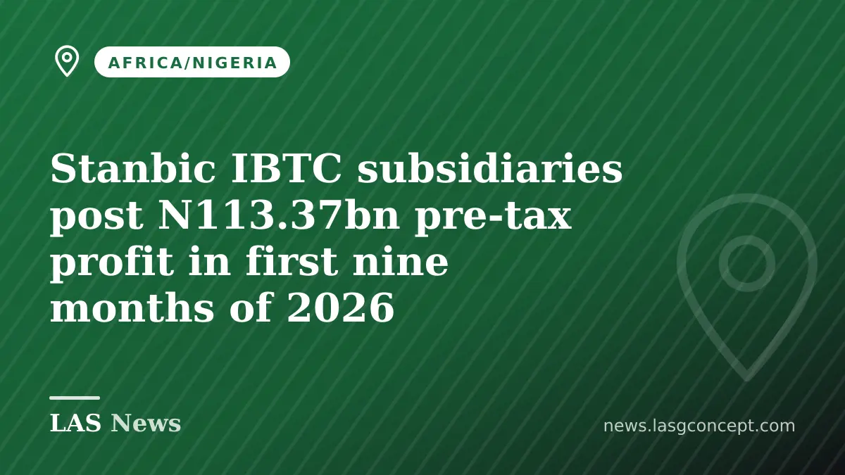 Stanbic IBTC subsidiaries post N113.37bn pre-tax profit in first nine months of 2026
