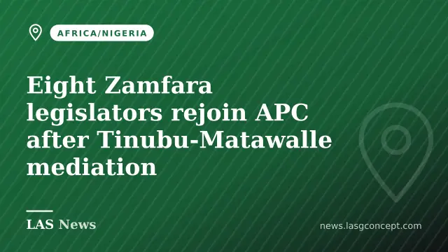 Eight Zamfara legislators rejoin APC after Tinubu‑Matawalle mediation