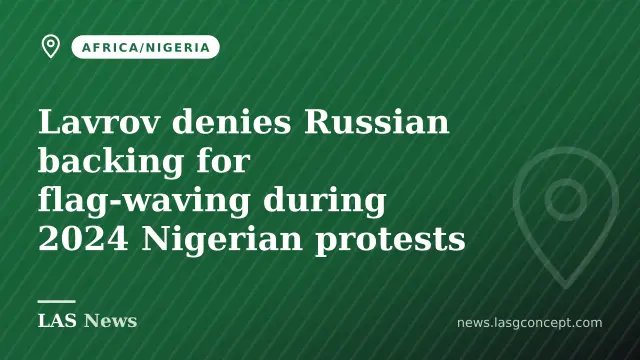 Lavrov denies Russian backing for flag-waving during 2024 Nigerian protests