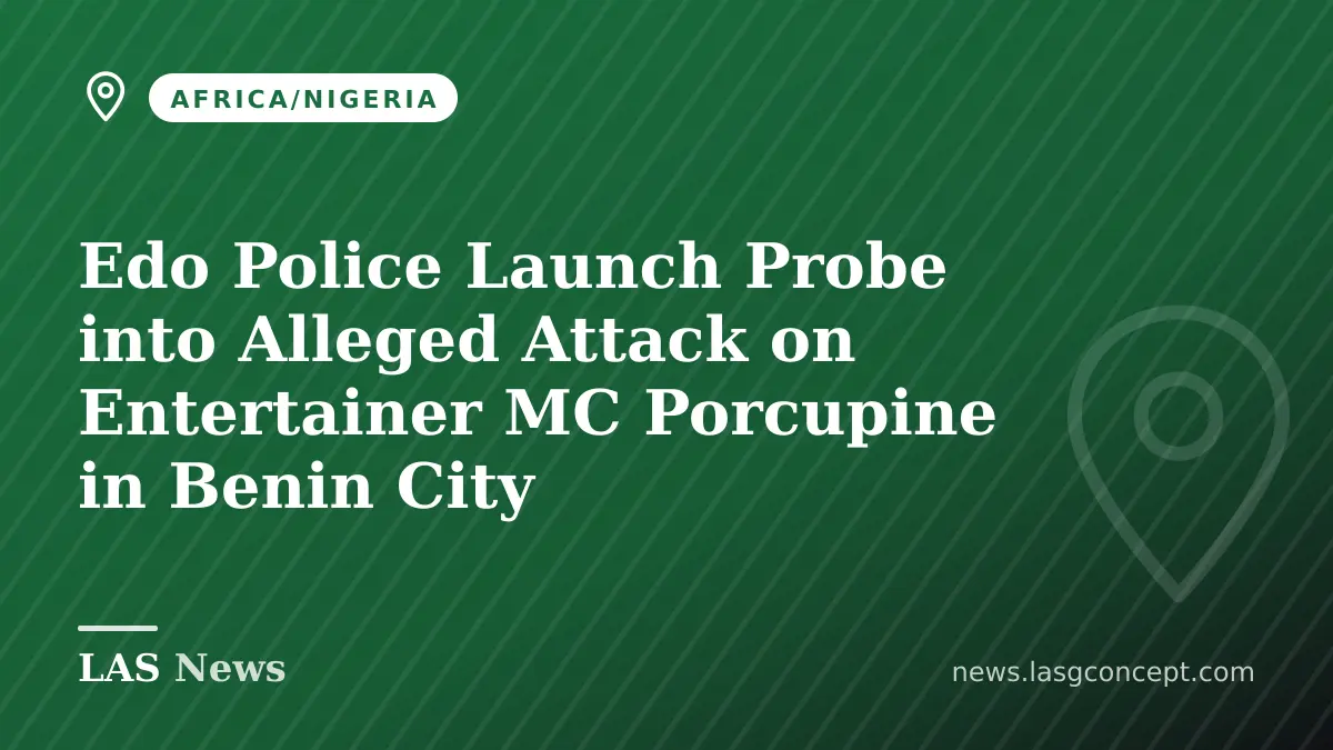Edo Police Launch Probe into Alleged Attack on Entertainer MC Porcupine in Benin City