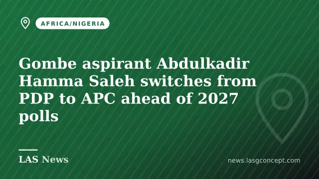 Gombe aspirant Abdulkadir Hamma Saleh switches from PDP to APC ahead of 2027 polls