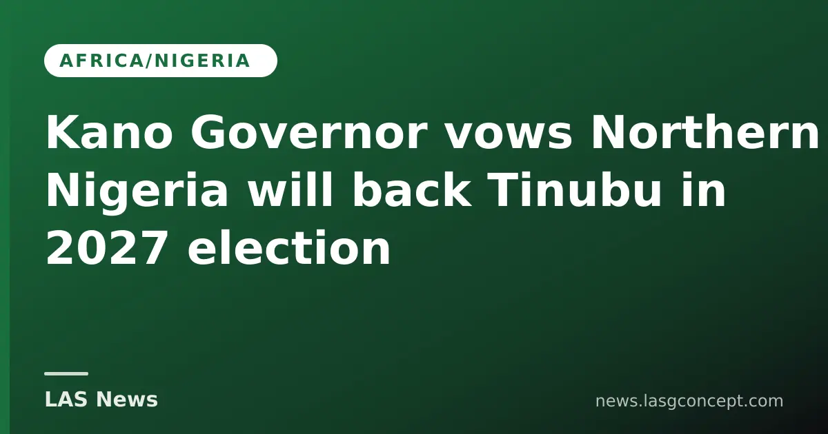 Kano Governor vows Northern Nigeria will back Tinubu in 2027 election