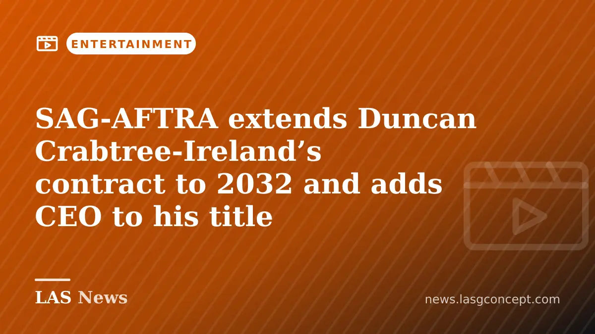 SAG‑AFTRA extends Duncan Crabtree‑Ireland’s contract to 2032 and adds CEO to his title