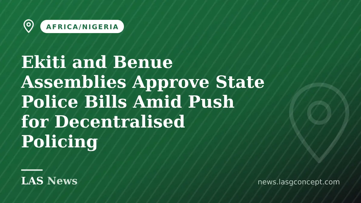 Ekiti and Benue Assemblies Approve State Police Bills Amid Push for Decentralised Policing